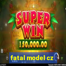 fatal model cz